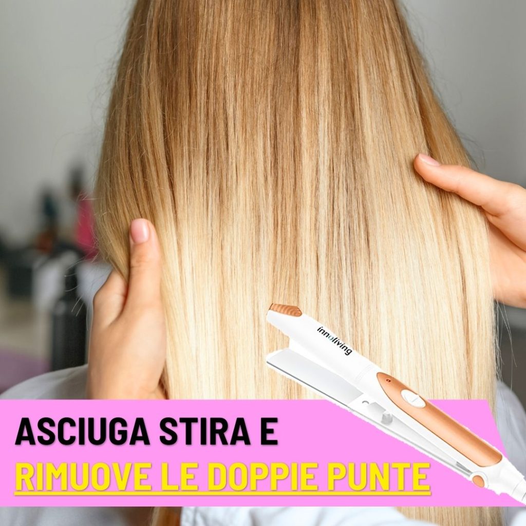 asciuga e stira e rimuove le doppie punte